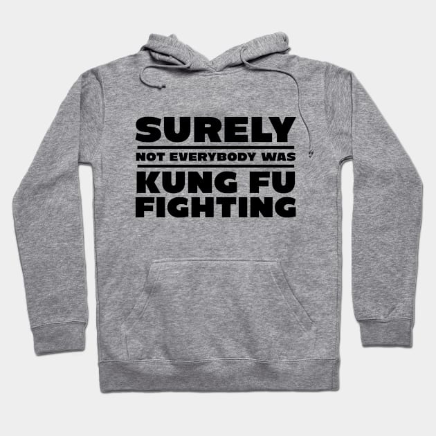 Surely not everybody was kung fu fighting Hoodie by colorsplash